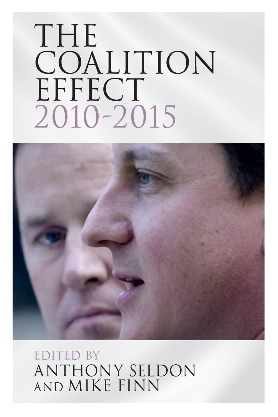 The Coalition Effect, 2010-2015,Anthony Seldon, Mike Finn