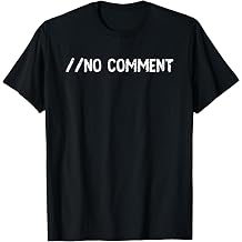 Funny IT Developer Art For Men Women Programmer No Comment T-Shirt