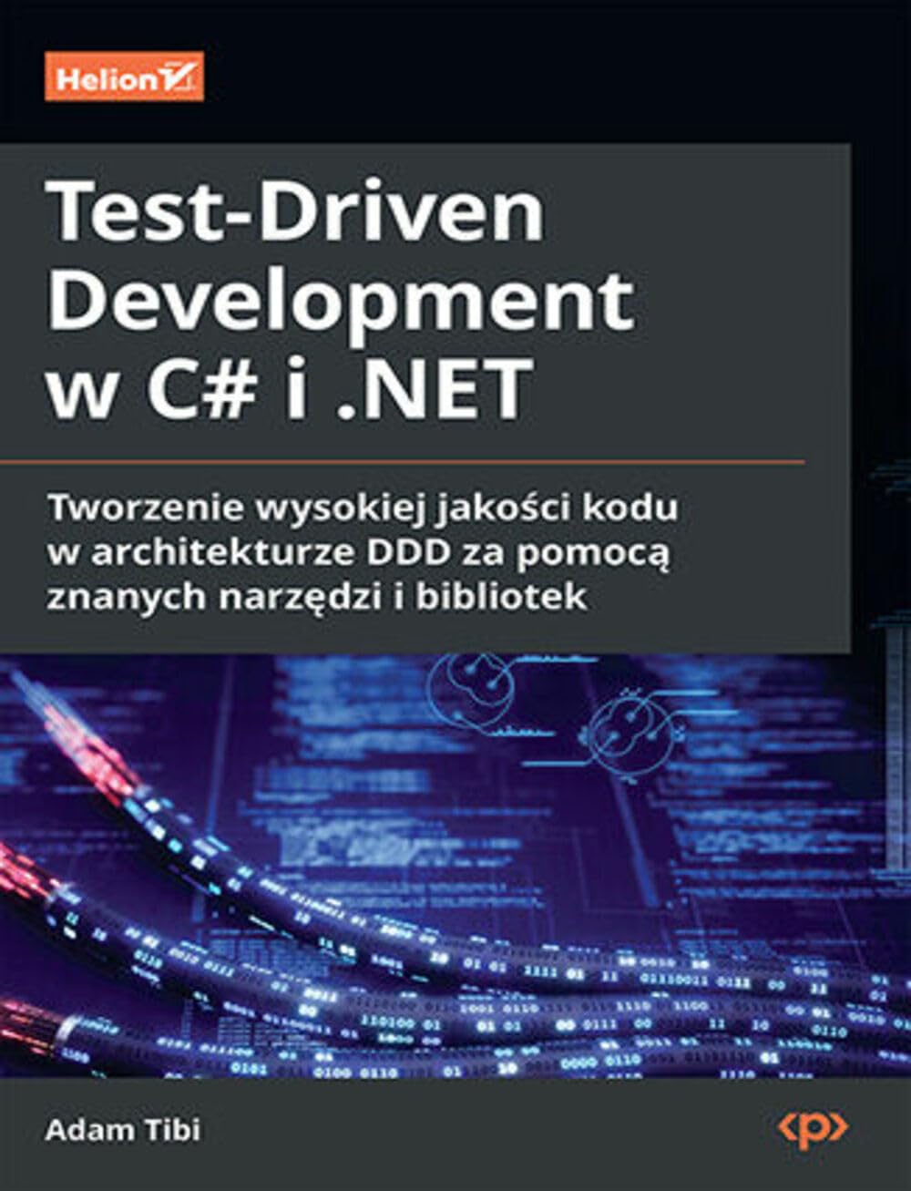 Test-Driven Development w C# i .NET.: Tworzenie wysokiej jakości kodu w architekturze DDD