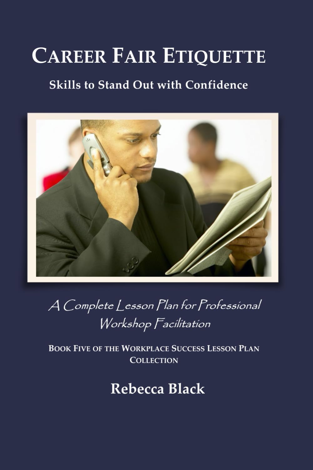 CAREER FAIR ETIQUETTE: Skills to Stand Out with Confidence: A Complete Lesson Plan for Professional Workshop Facilitation (WORKPLACE SUCCESS LESSON PLAN COLLECTION)