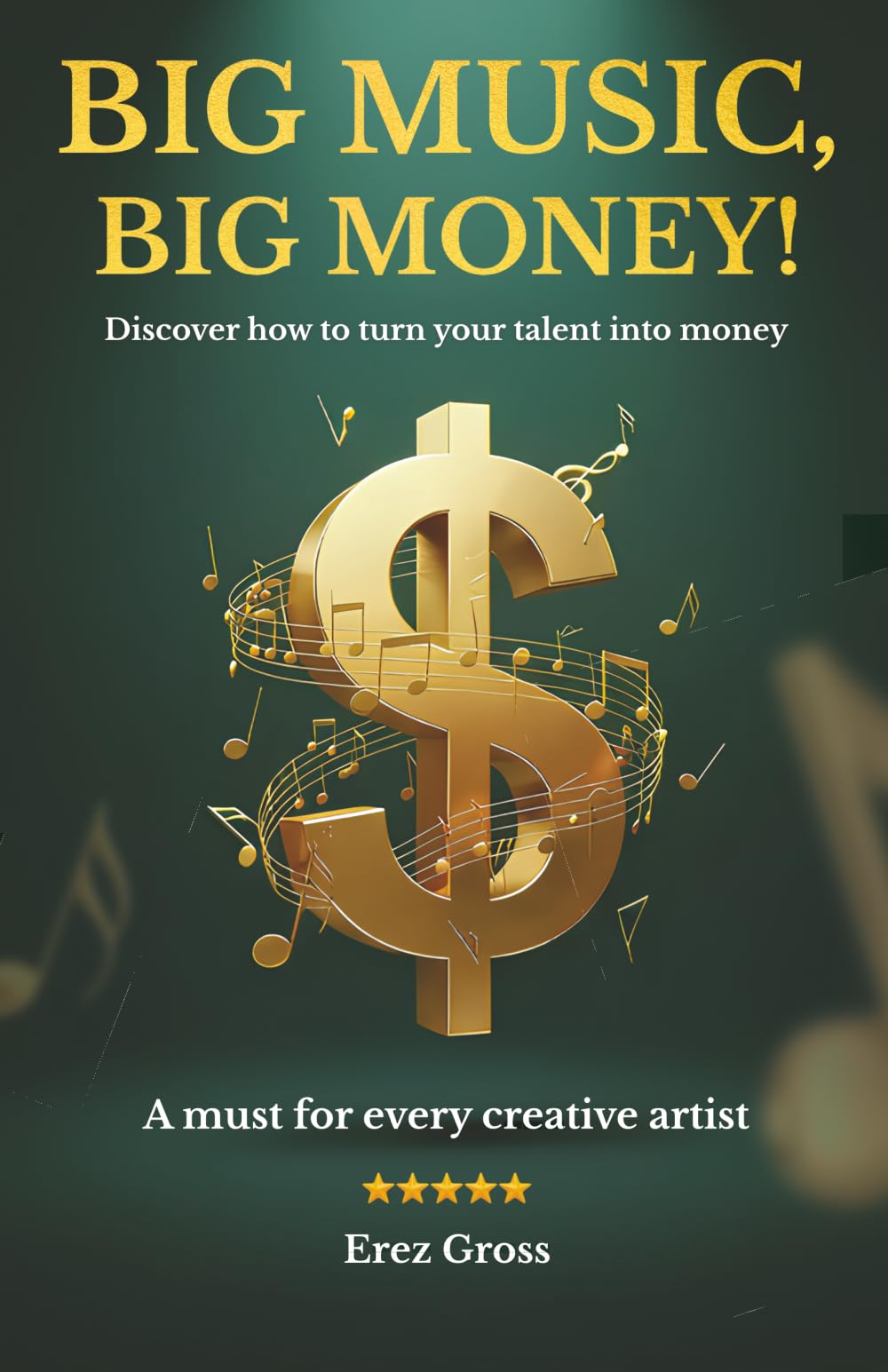 Big Music, Big Money!: Discover how to turn your talent into money