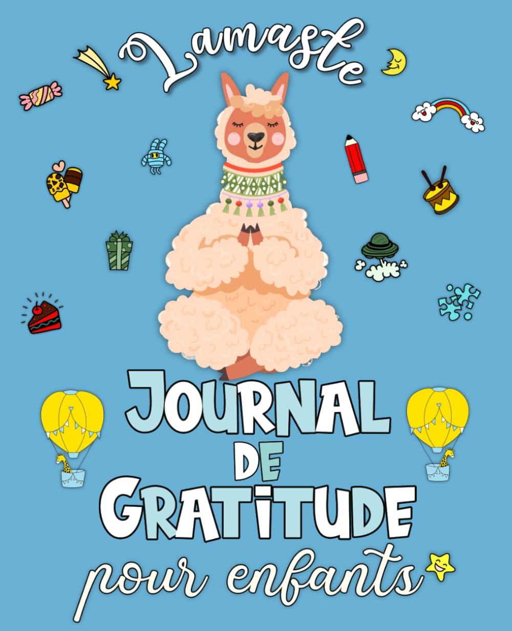 Lamaste - Journal de Gratitude pour enfants: Carnet pour cultiver le bonheur, développer la confiance en soi et la pensée positive en 5 minutes par jour
