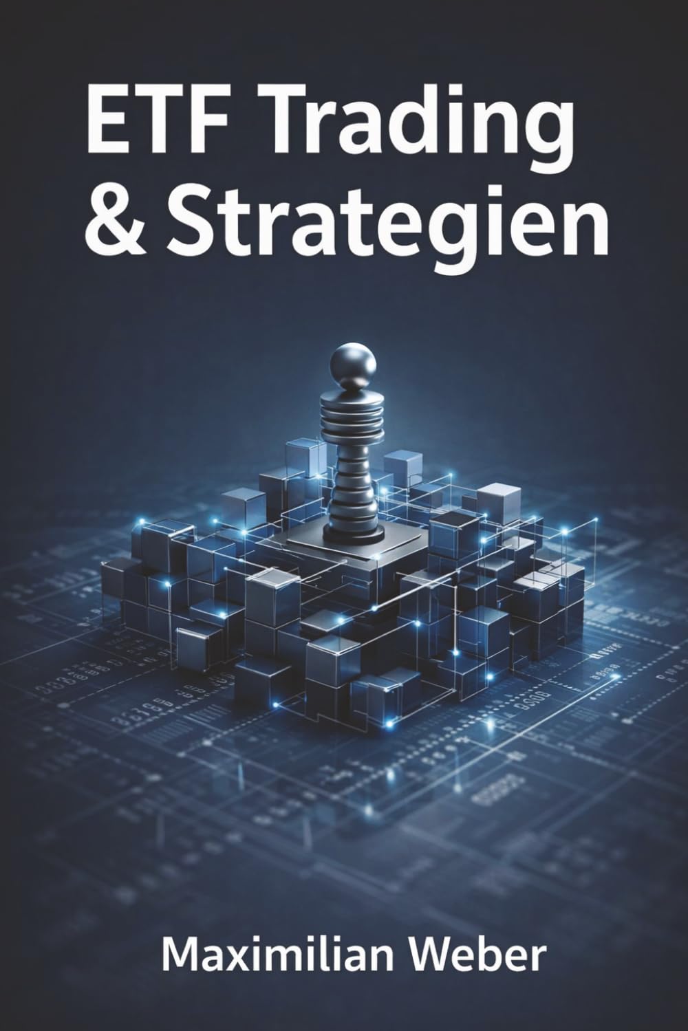 ETF Trading & Strategien: Fortgeschrittene Methoden für den intelligenten Umgang mit börsengehandelten Indexfonds