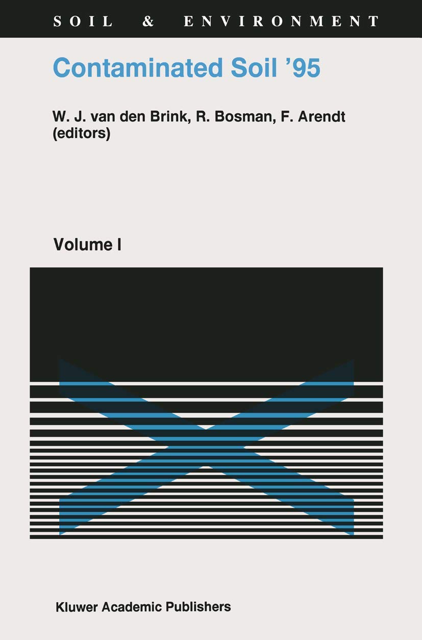 Contaminated Soil: Proceedings of the Fifth International Fzk/Tno Conference on Contaminated Soil, 30 October-3 November 1995, Maastricht, the Netherlands: Vol 1 (Soil & Environment)