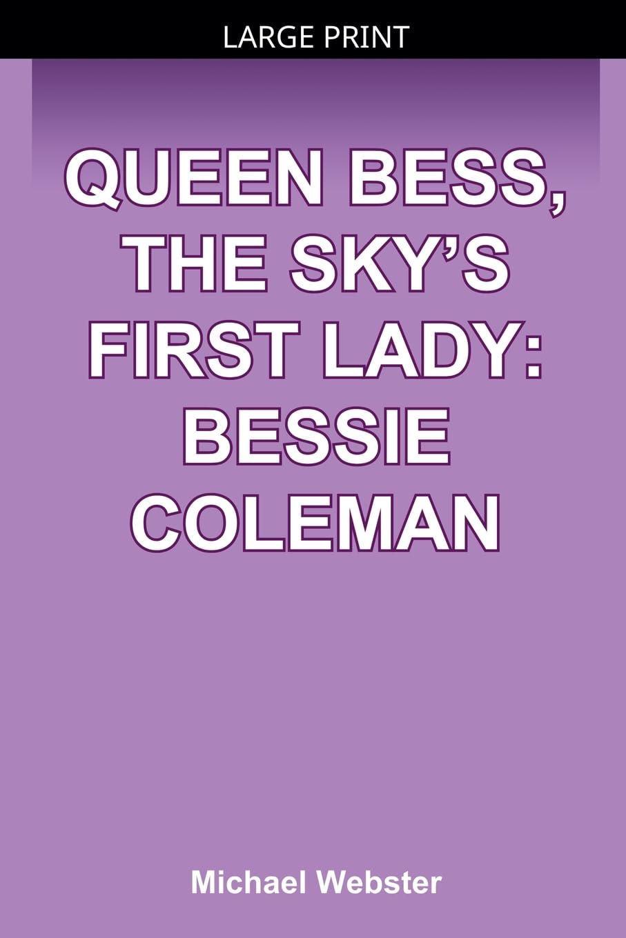 Queen Bess, The Sky's First Lady: Bessie Coleman
