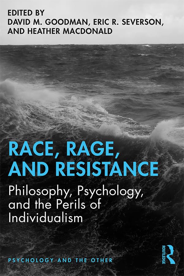 Race, Rage, and Resistance: Philosophy, Psychology, and the Perils of Individualism (Psychology and the Other)      1st Edition, Kindle Edition