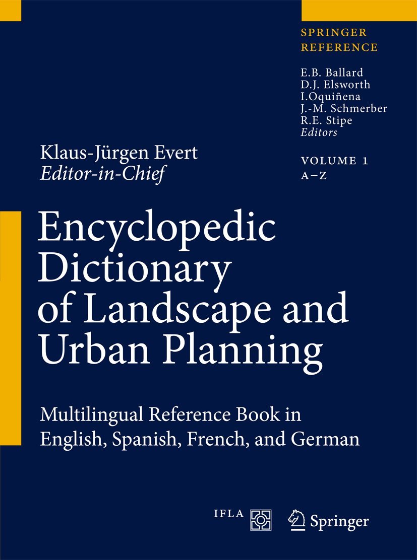 Encyclopedic Dictionary of Landscape and Urban Planning: Multilingual Reference Book in English, Spanish, French and German (English, Spanish, French and German Edition)