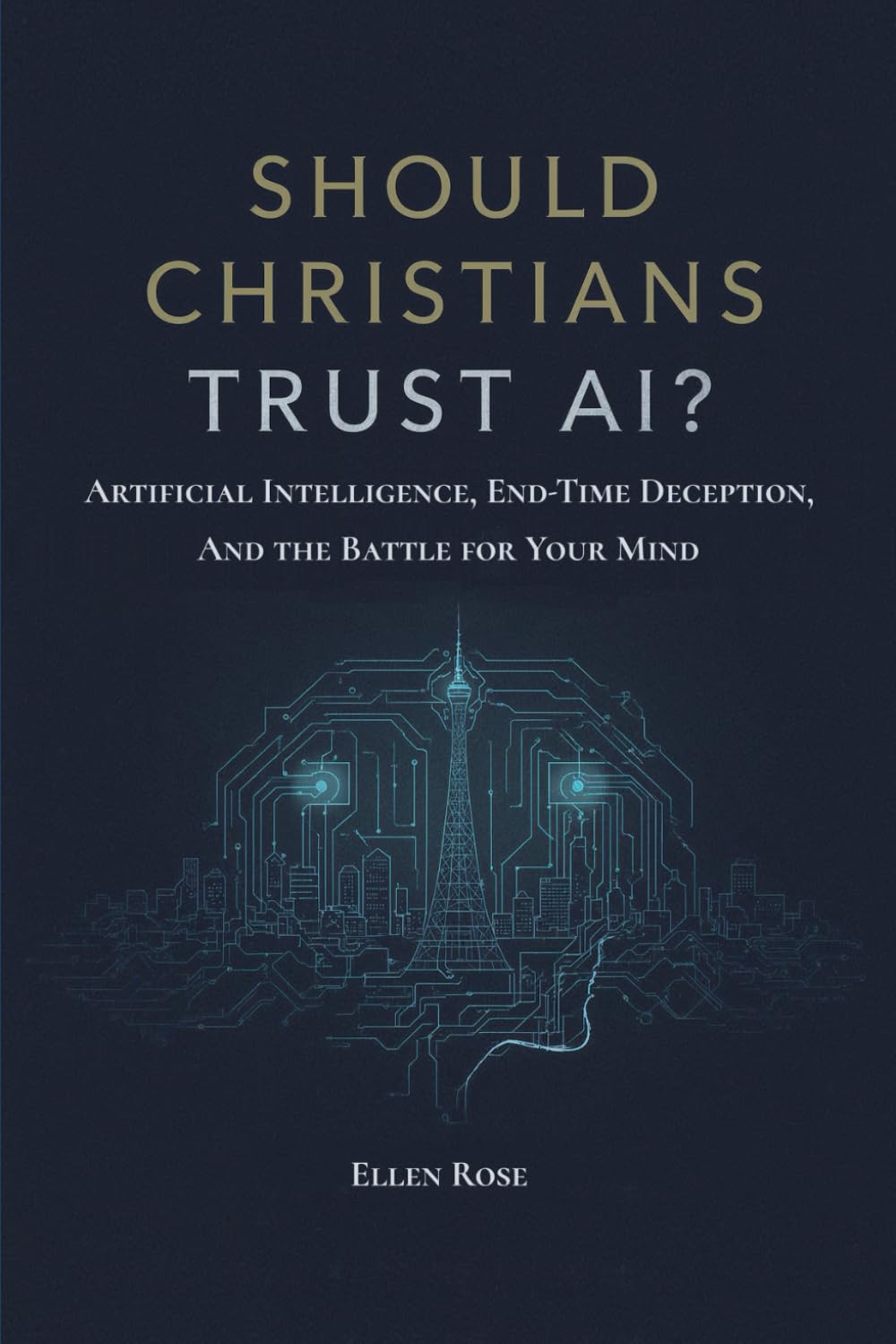 Should Christians Trust AI?: Artificial Intelligence, End-Time Deception, and the Battle for Your Mind