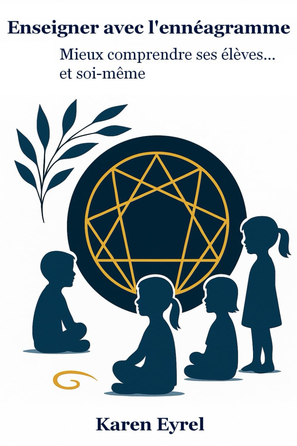 Enseigner avec l'ennéagramme: Mieux comprendre ses élèves… et soi-même