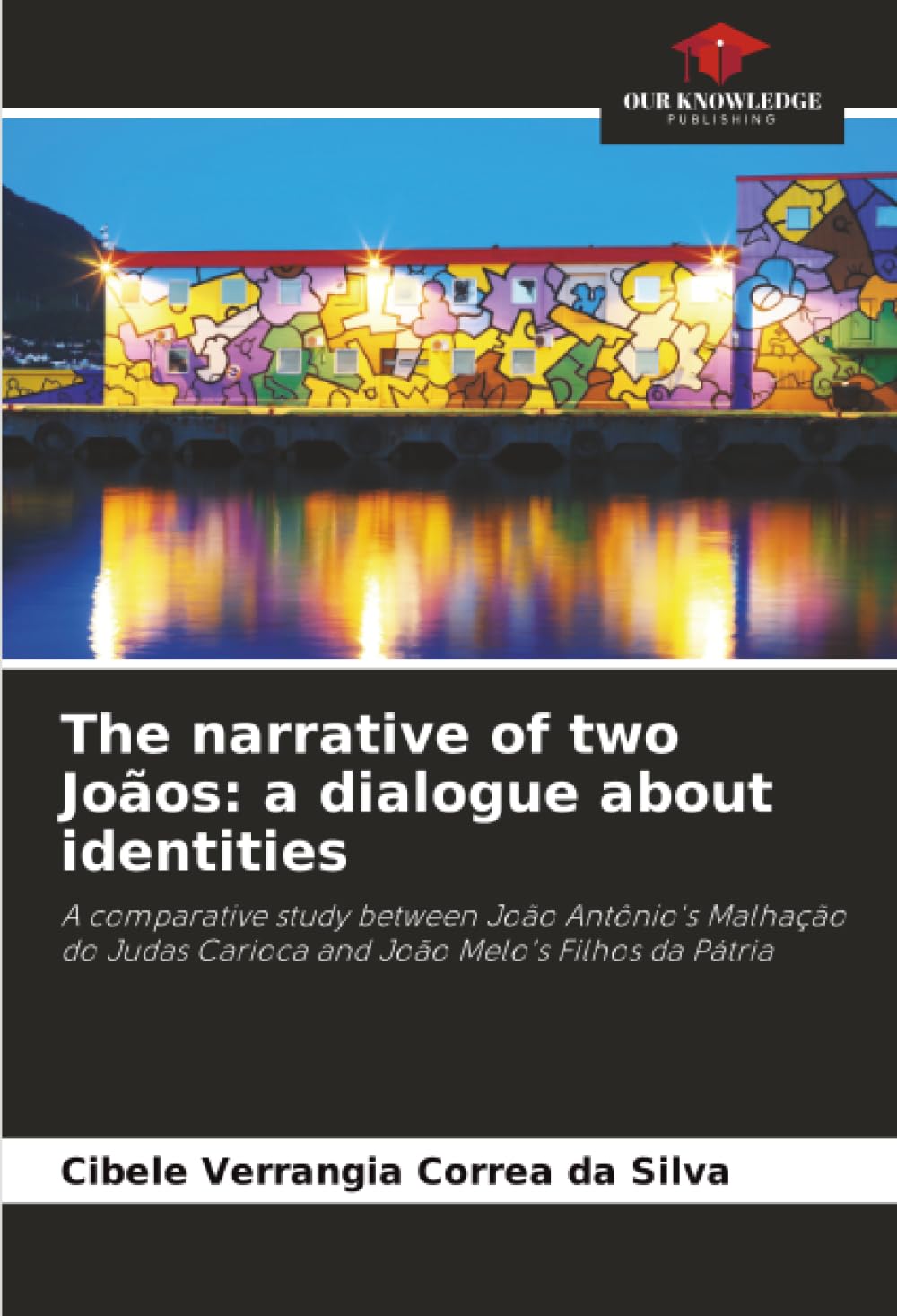 The narrative of two Joãos: a dialogue about identities: A comparative study between João Antônio's Malhação do Judas Carioca and João Melo's Filhos da Pátria