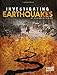 Investigating Earthquakes (Investigating Natural Disasters)