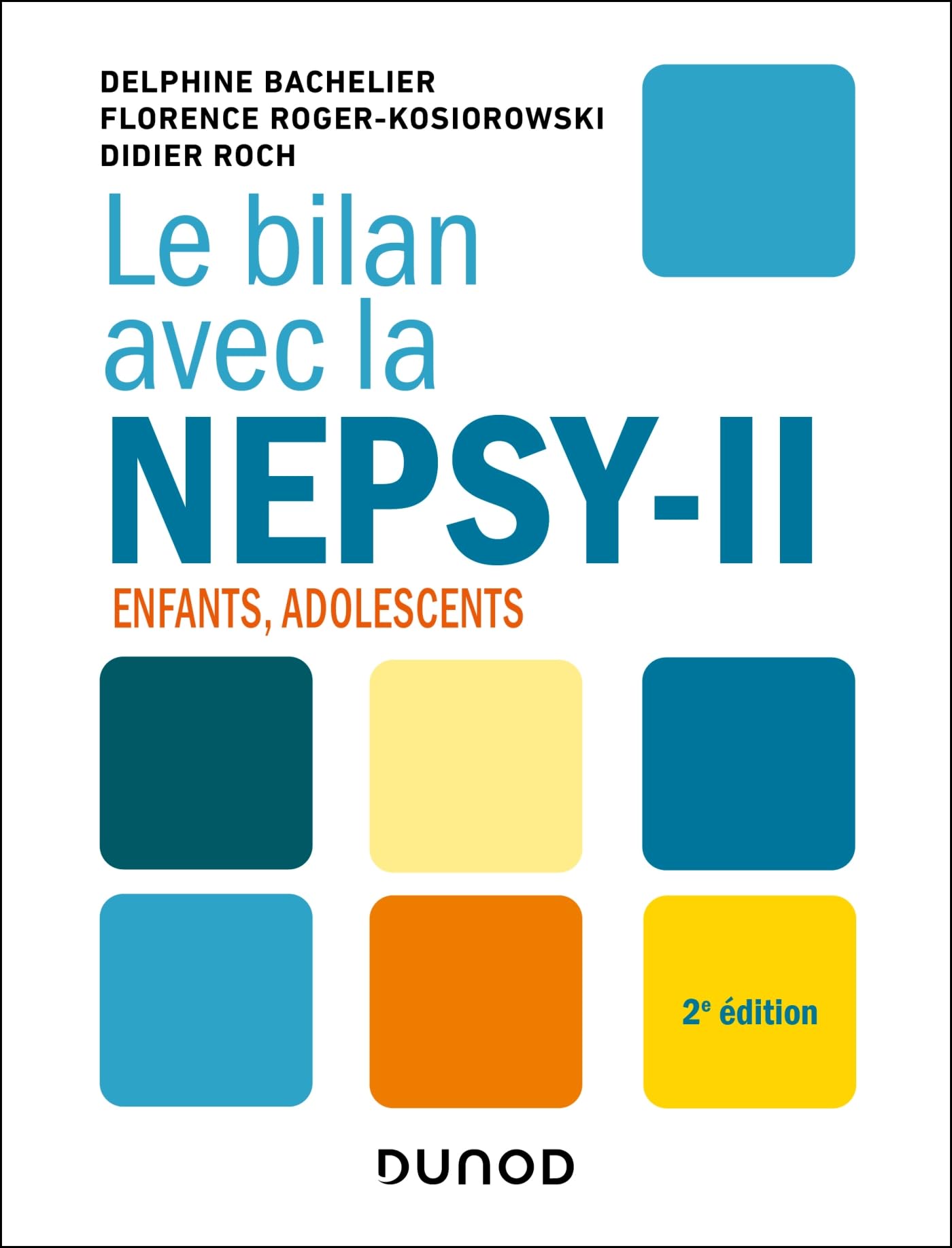 Le bilan avec la Nepsy-II - 2e éd.: Enfants, adolescents