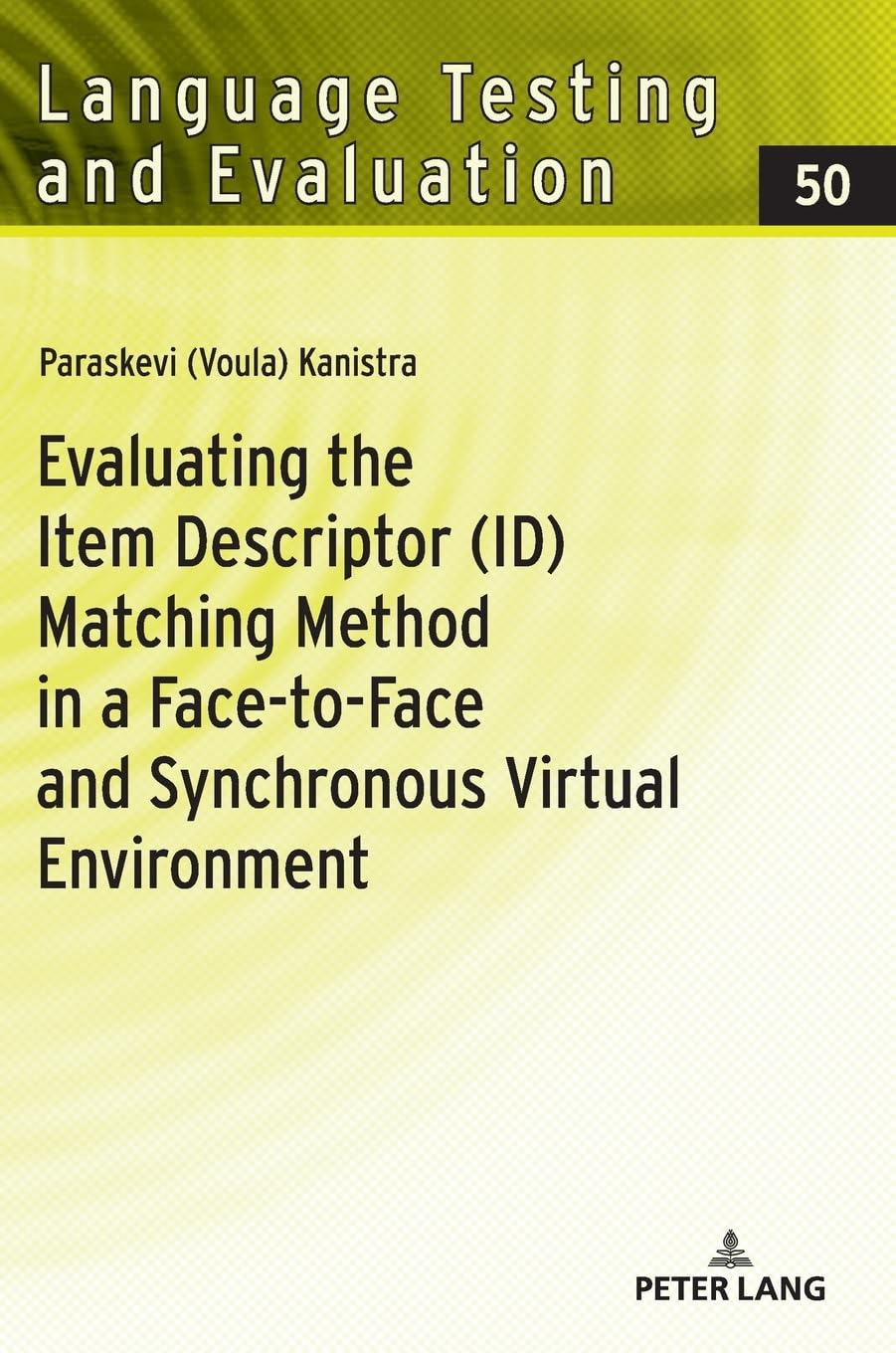 Evaluating the Item Descriptor (ID) Matching Method in a Face-to-Face and Synchronous Virtual Environment: 50 (Language Testing and Evaluation)
