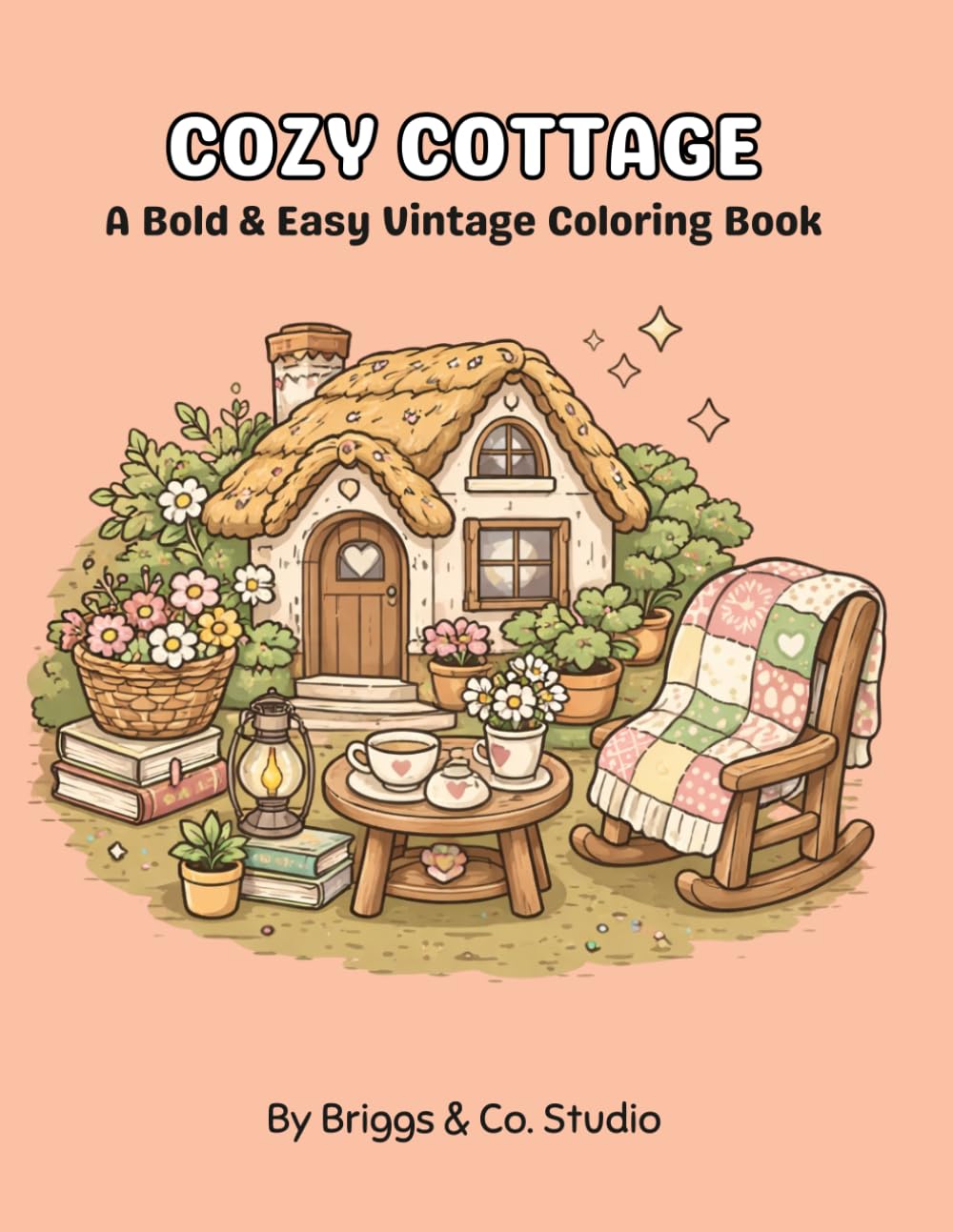 Vintage Coloring Pages: Cozy Cottage: A Bold & Easy Coloring Book Featuring Cottage Homes, Garden Scenes & Cozy Country Living