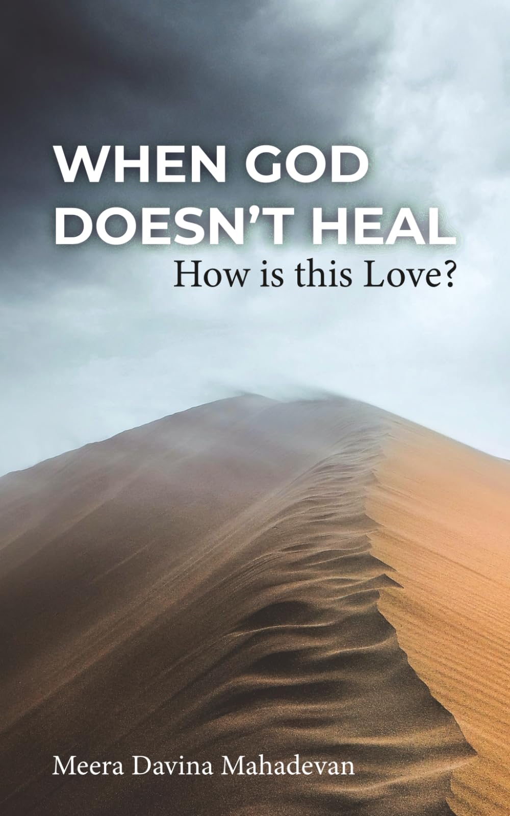 When God Doesn't Heal: How Is This Love?