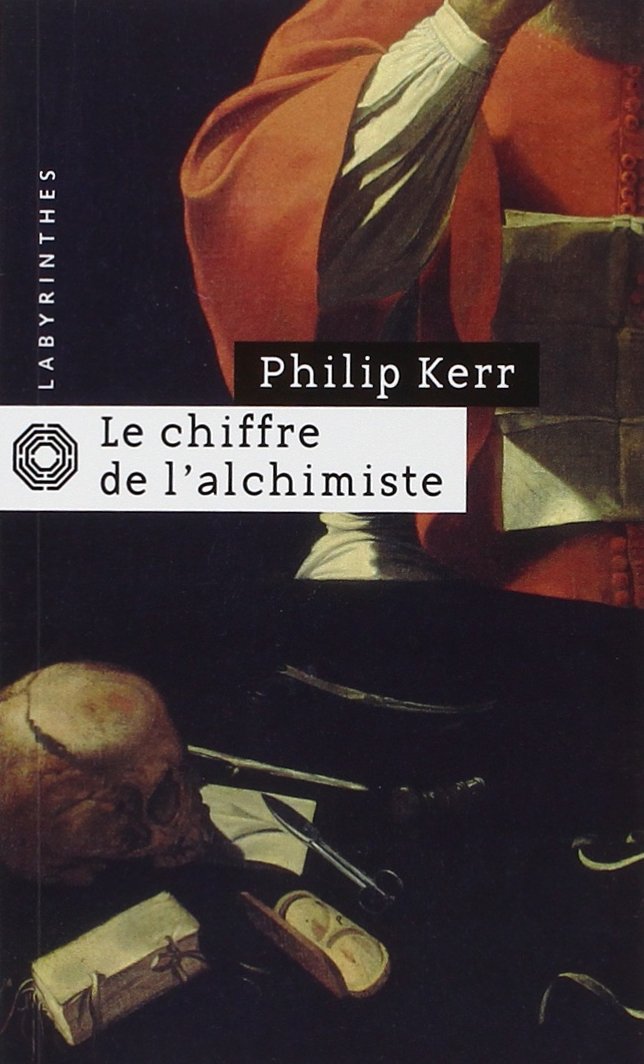 CHIFFRE DE L'ALCHIMISTE (LE) [Paperback] KERR,PHILIP