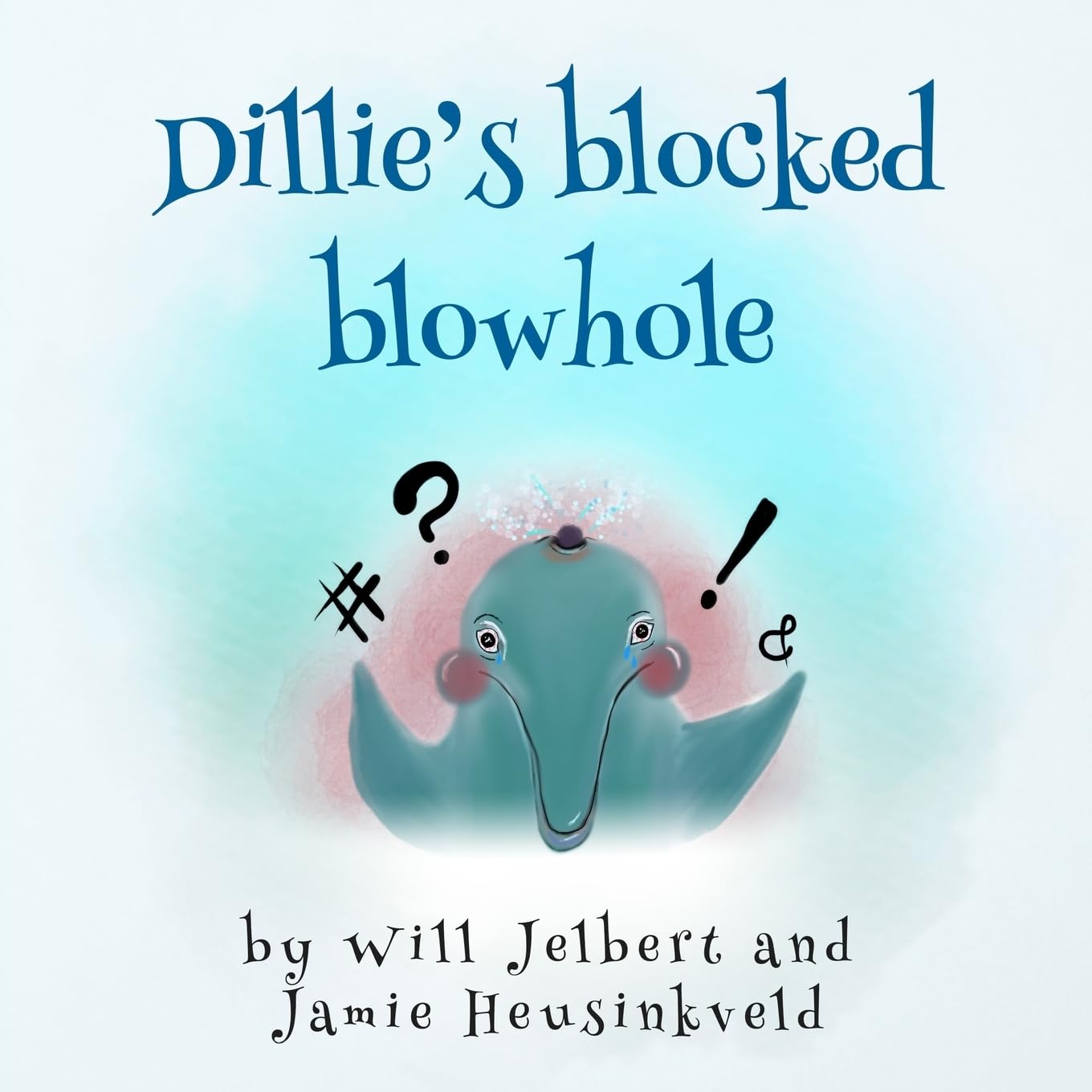 Dillie's blocked blowhole: 2 (The Happiness Animals)