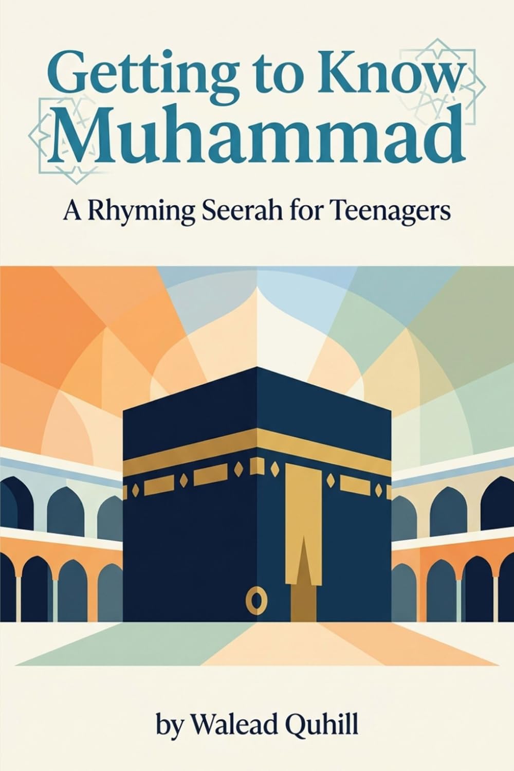 Getting to Know Muhammad: a Rhyming Verse Novel, About the Life and Struggles of the Prophet Muhammad, for Teenagers and Young Adults. (Islamic and Muslim Rhyming Book Series For Kids)