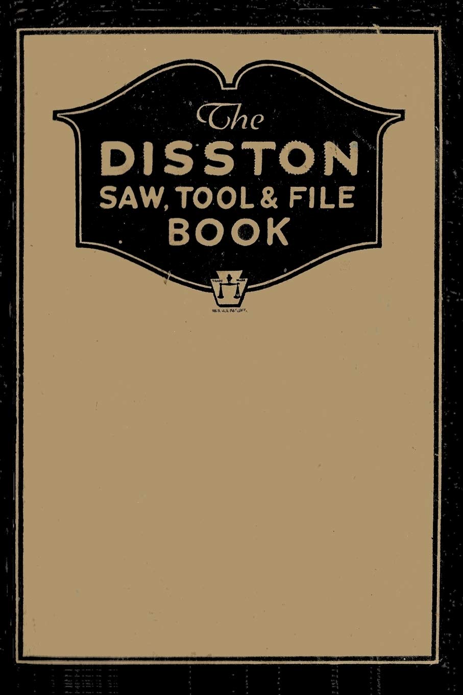 The Disston Saw, Tool and File Book (Vintage Tool Catalog Reprints