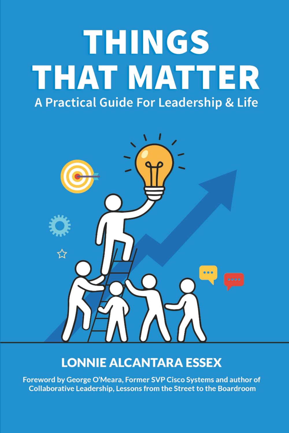 Things That Matter: A Practical Guide For Leadership & Life