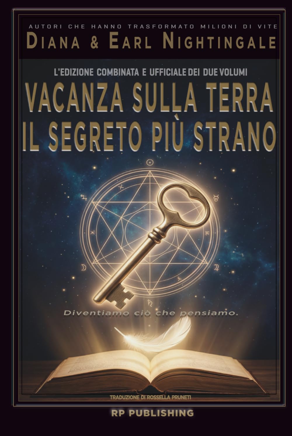 Vacanza sulla Terra & Il segreto più strano: Il messaggio originale di Earl Nightingale e la guida di Diana Nightingale sul potere del pensiero e la disciplina mentale