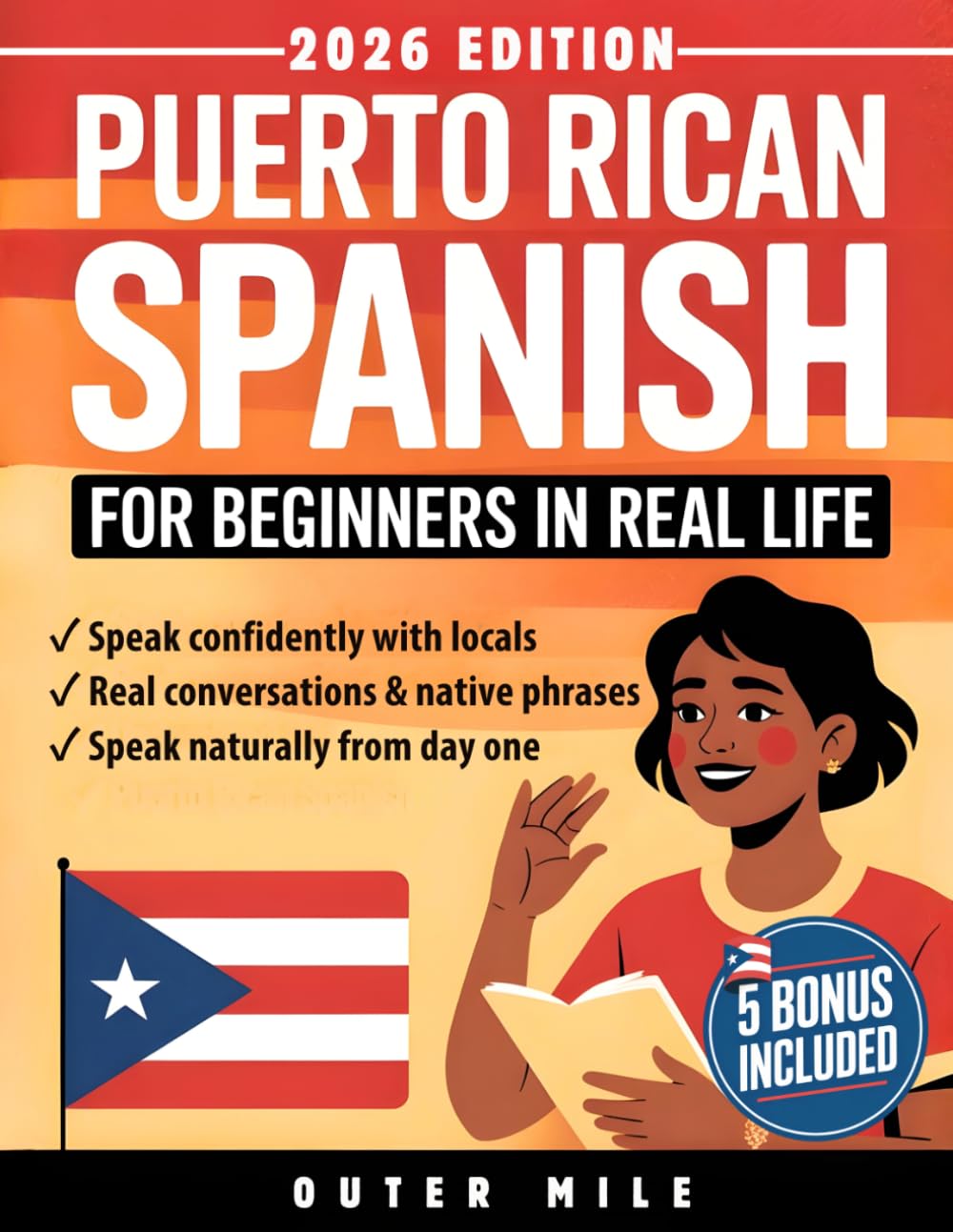 Puerto Rican Spanish for Beginners in Real Life: Speak Confidently With Locals Using Native Phrases, Everyday Conversations, Island Slang, Accent Tricks and Cultural Know-How — Fast & Easy