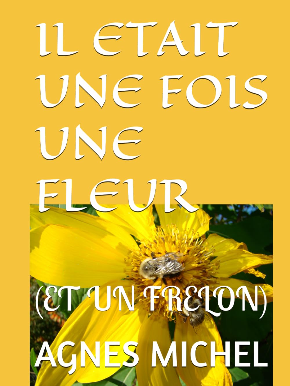 IL ETAIT UNE FOIS UNE FLEUR: (ET UN FRELON)
