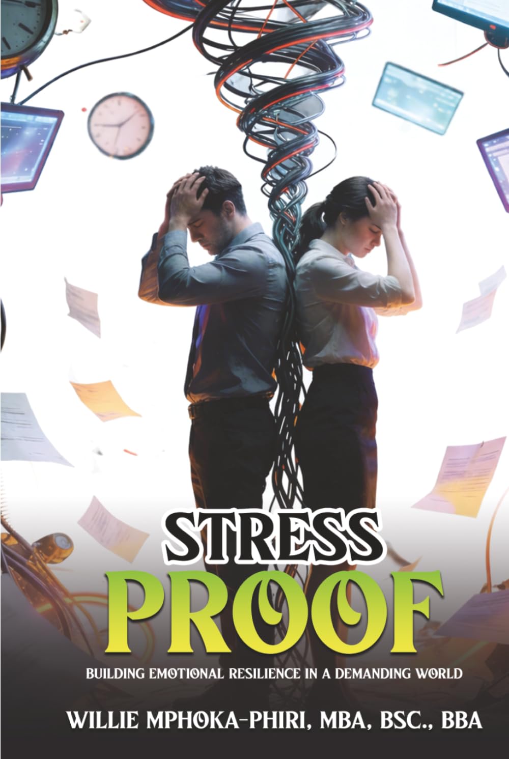 STRESS PROOF: STRESS PROOF: Building Emotional Resilience in a Demanding World