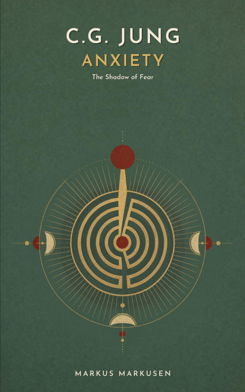 C.G. Jung and Anxiety: The Shadow of Fear and the Courage for Depth (C. G. Jung Series - English)