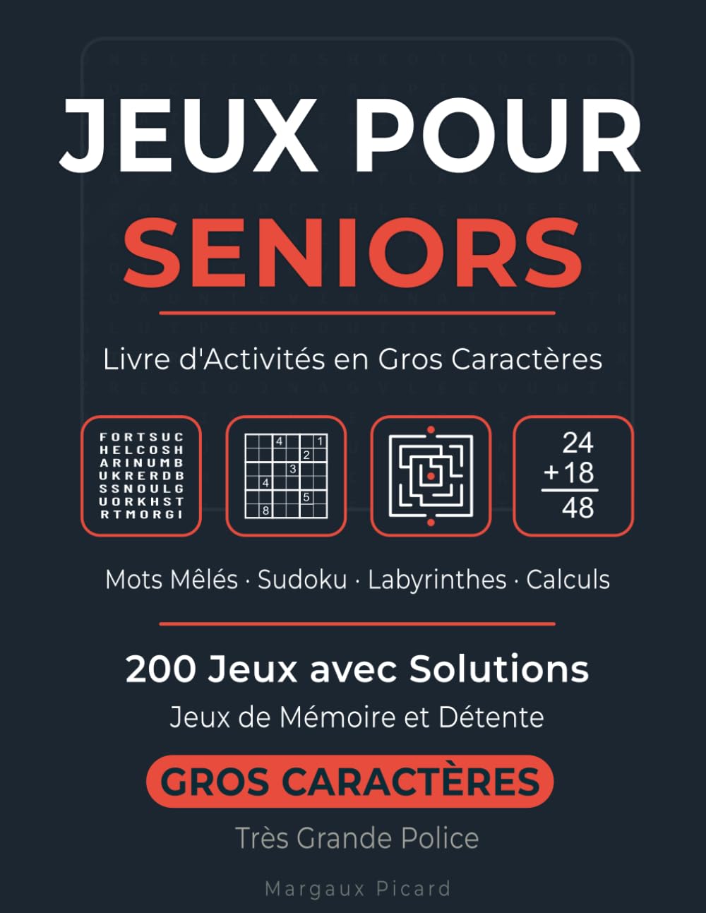 Jeux pour Seniors: Livre d'Activités en Gros Caractères: Mots Mêlés, Sudoku, Labyrinthes et Calculs — 200 Jeux avec Solutions — Très Grande Police