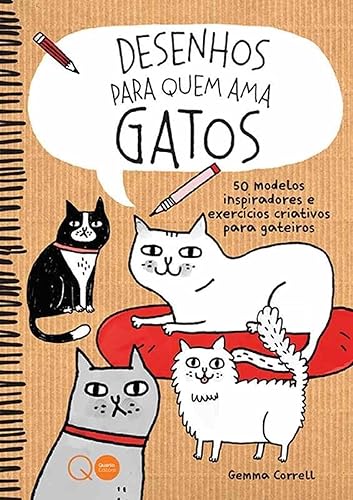 Desenhos para quem ama gatos : 50 modelos inspiradores e exercícios criativos para gateiros