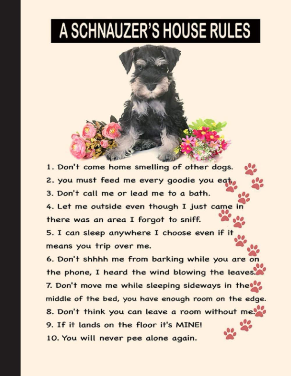 A Schnauzer's House Rules Notebook: Blank Lined Journal for Schnauzers, Dog Lovers, Dog Mom, Dog Dad and Pet Owners | 8.5x11 with College Ruled Pages