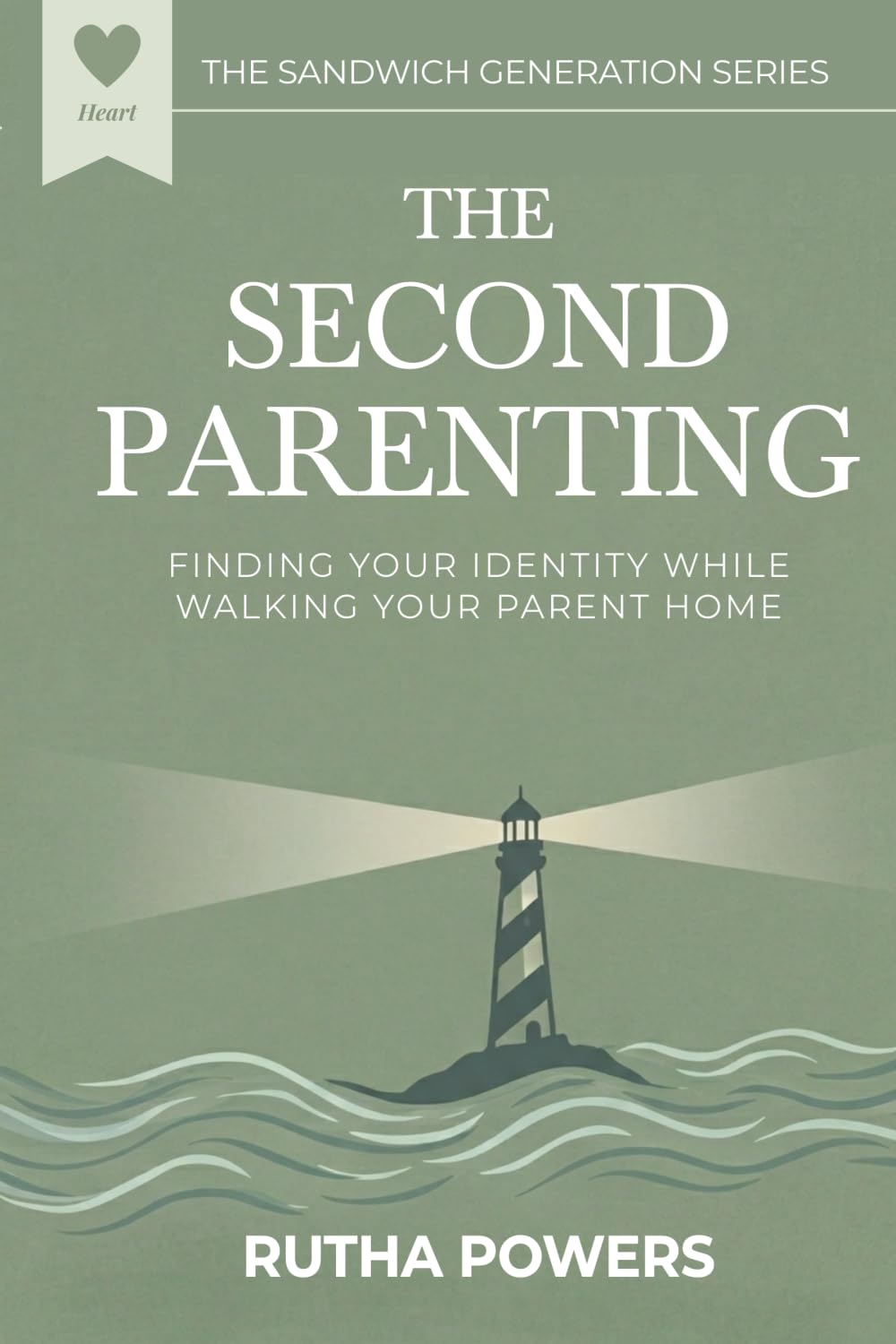 THE SECOND PARENTING: Finding Your Identity While Walking Your Parent Home (THE SANDWICH GENERATION SERIES)