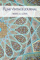 Rumi Vintage Journal: Ways to Love B07Y1WDHLZ Book Cover