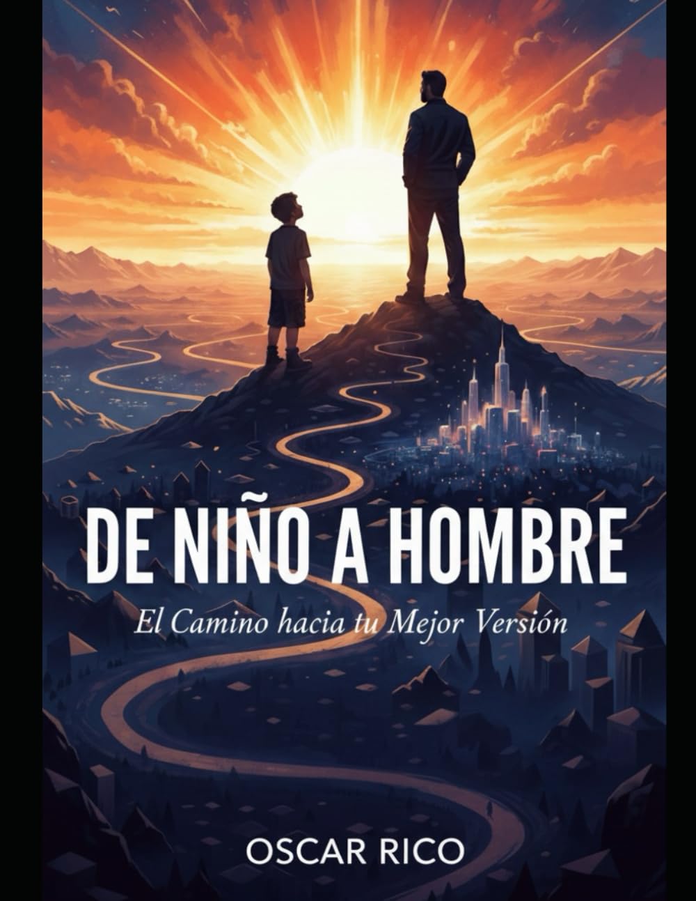 DE NIÑO A HOMBRE: EL CAMINO HACIA TU MEJOR VERSIÓN: Cómo encontrar tu propósito, asumir tu destino y construir una vida plena, abundante y feliz. (LIBROS INTERESANTES PARA LEER EN UN PAR DE HORAS)