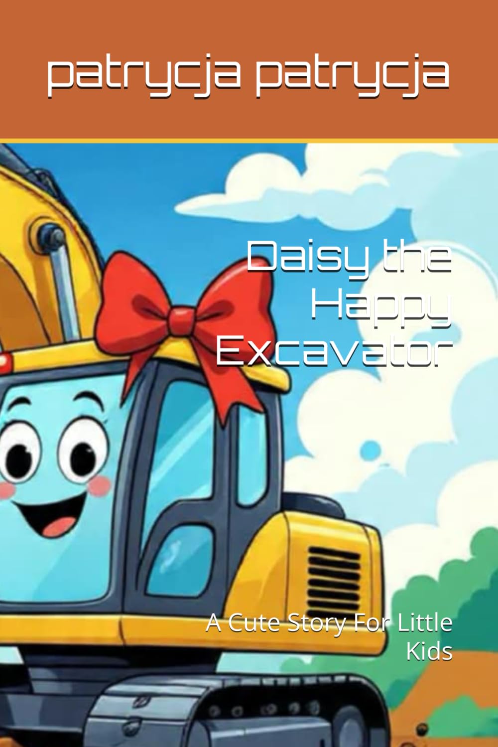 Daisy the Happy Excavator: A Cute Story For Little Kids