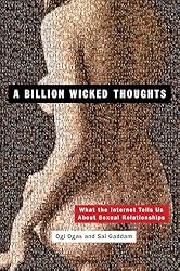 A Billion Wicked Thoughts: What the Internet Tells Us About