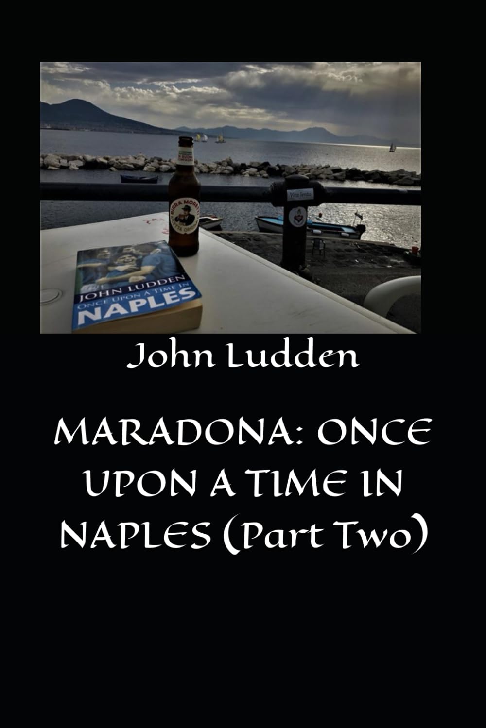 MARADONA: ONCE UPON A TIME IN NAPLES (Part Two): 4 (My books on Italian football)