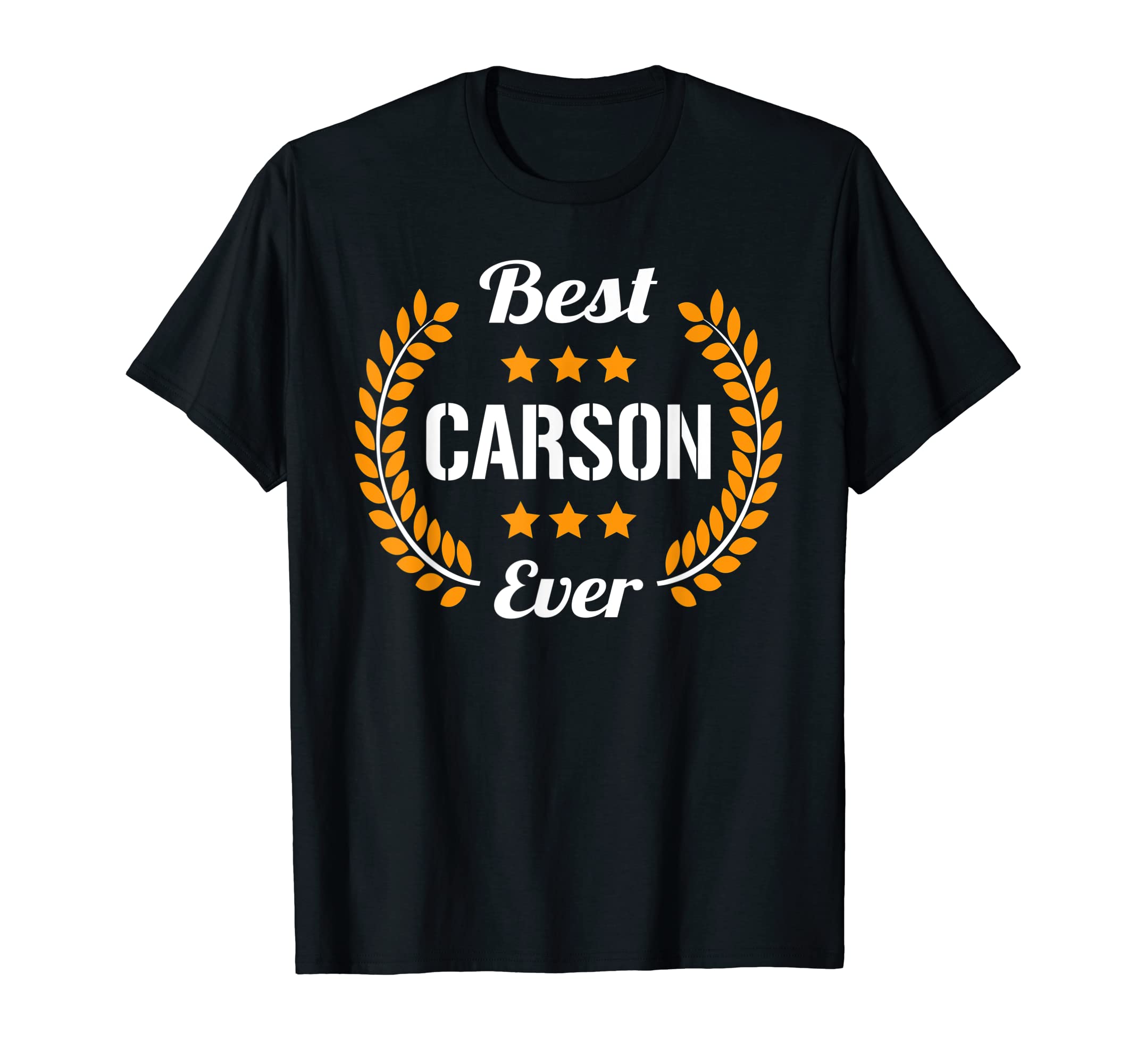 Carson Name Gift Father's Day Name GiftBest Carson Ever Funny Saying First Name Carson T-Shirt