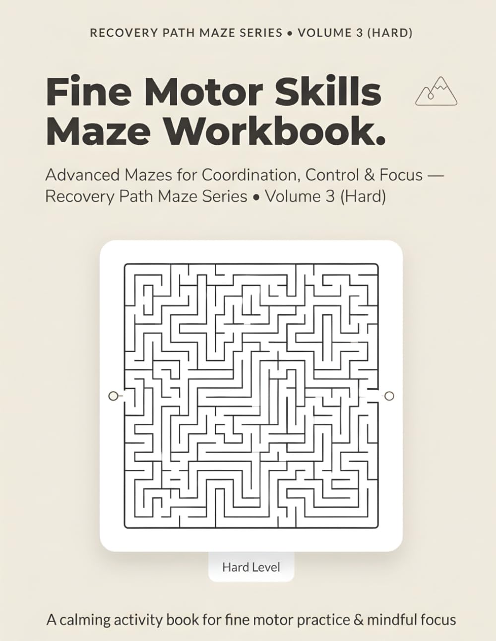 Fine Motor Skills Maze Workbook: Advanced Mazes for Coordination, Control & Focus • Recovery Path Maze Series • Volume 3 (Hard)
