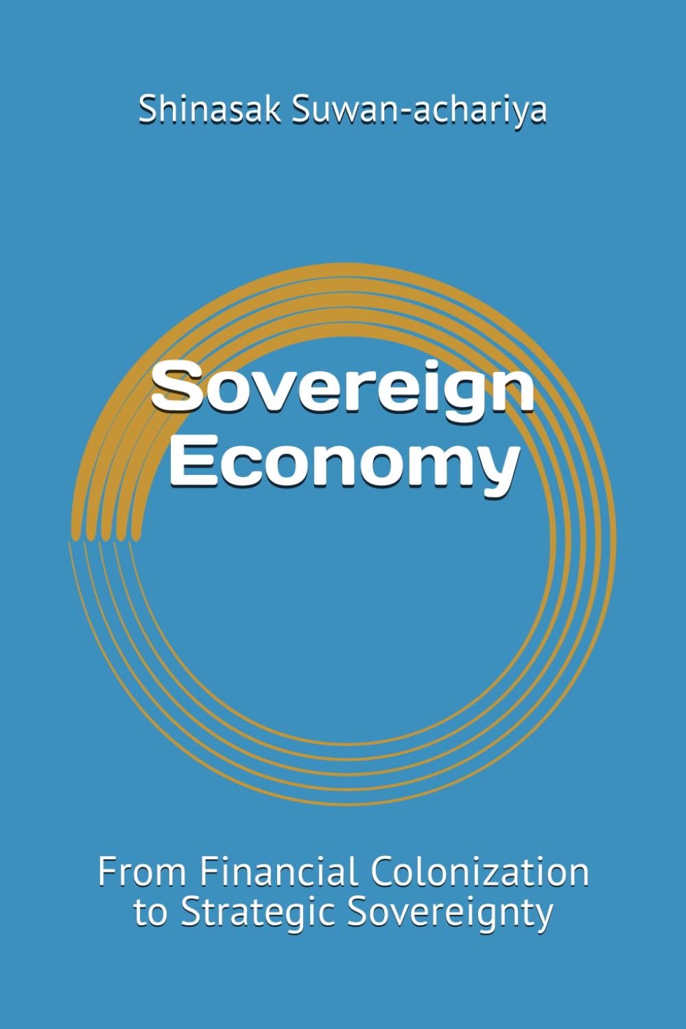 Sovereign Economy: From Financial Colonization to Strategic Sovereignty