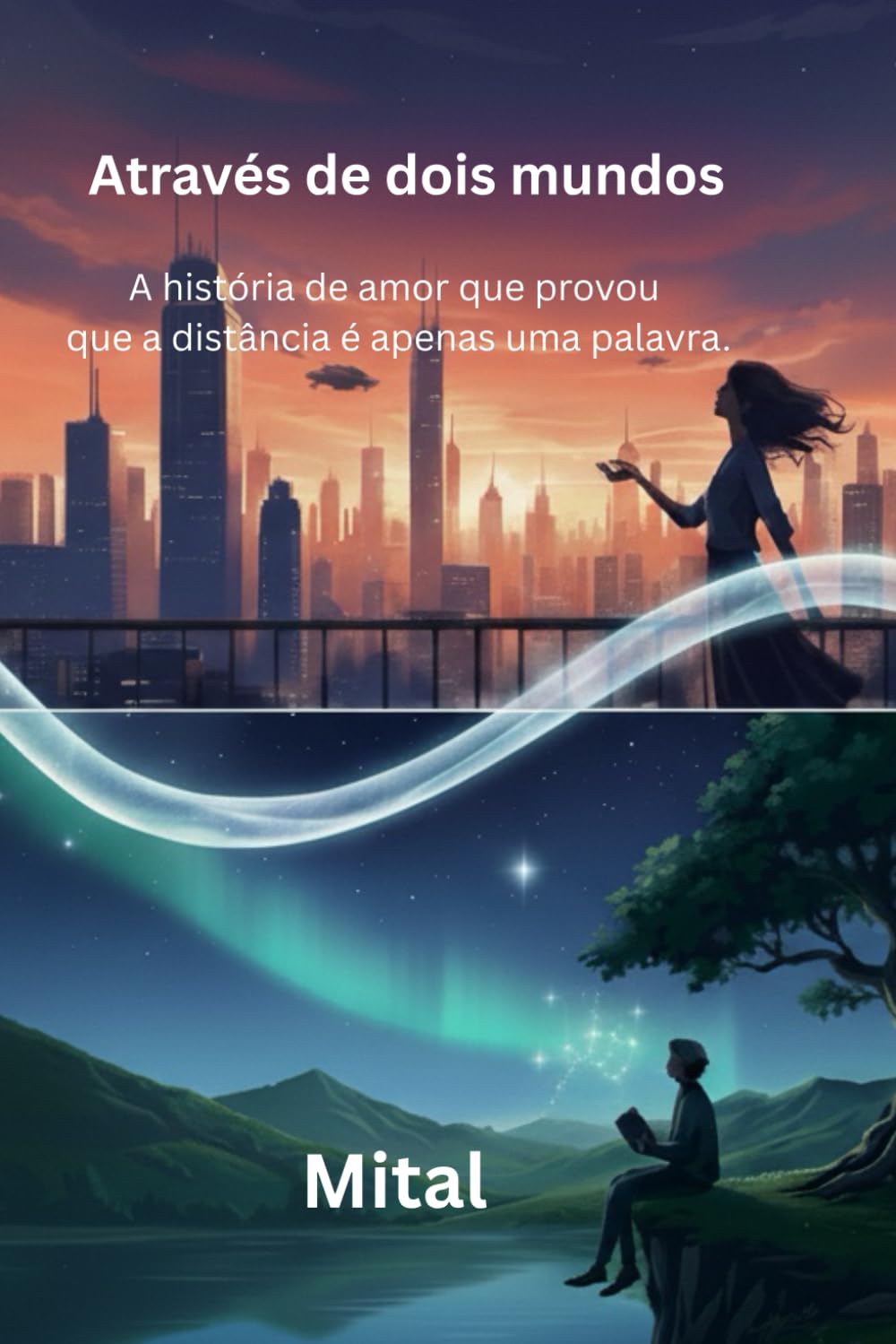 Através de dois mundos: A história de amor que provou que a distância é apenas uma palavra.