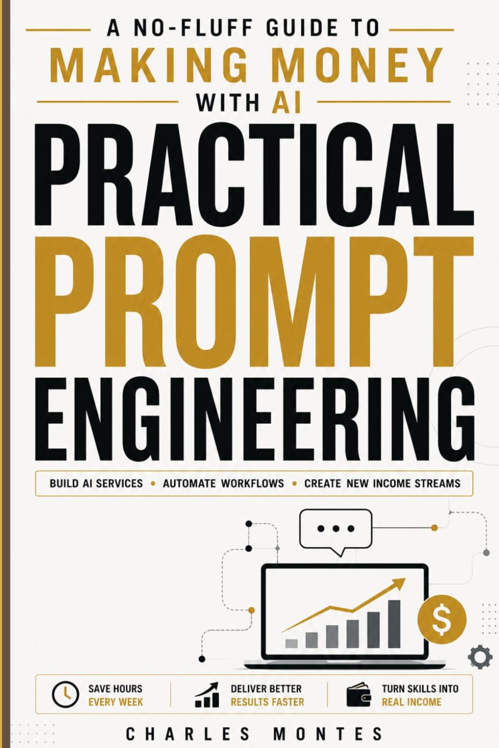 Practical Prompt Engineering: A No‑Fluff Guide to Making Money with AI – Copy‑Paste Templates for ChatGPT, Midjourney, Claude & More