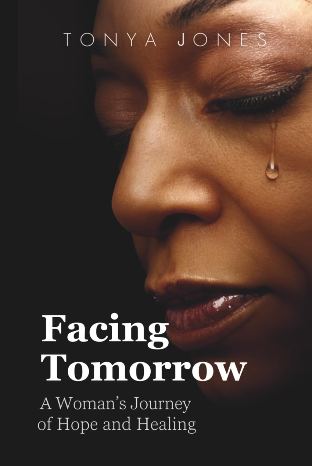 Facing Tomorrow: A Woman's Journey of Hope and Healing