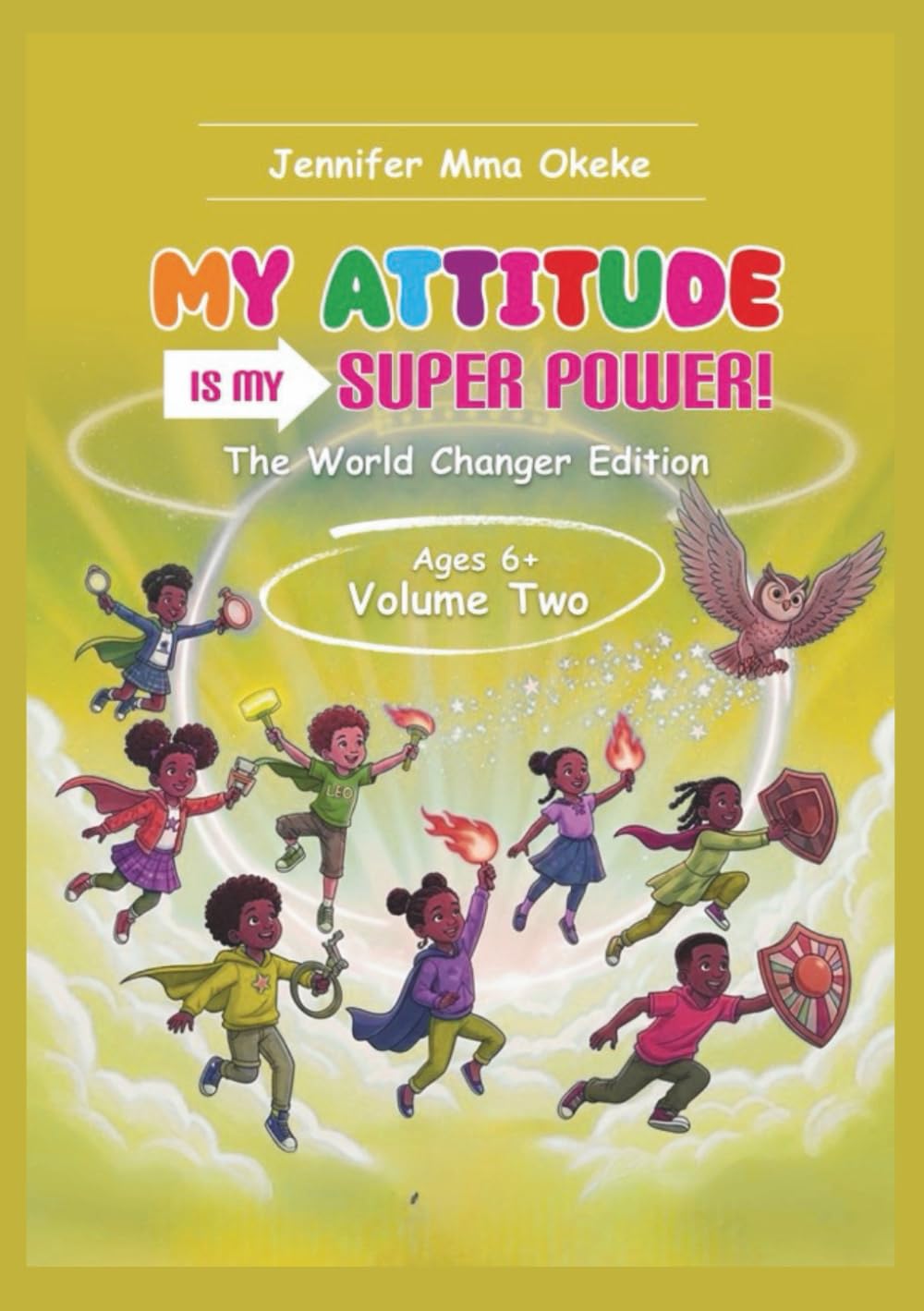 My Attitude Is My Superpower Vol 2: The World Changer Edition