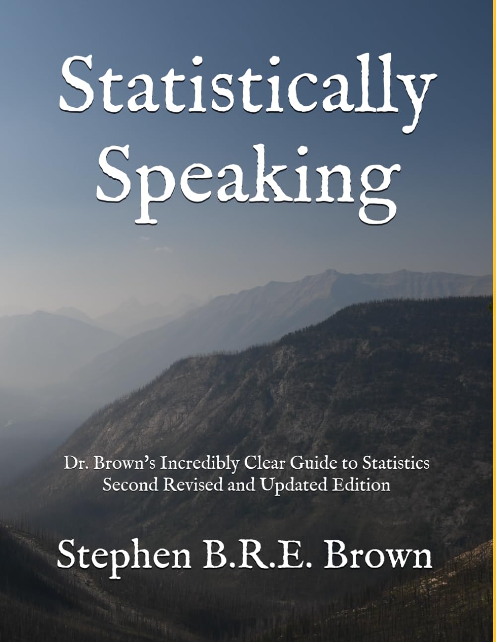 Statistically Speaking: Dr. Brown's Incredibly Clear Guide to Statistics