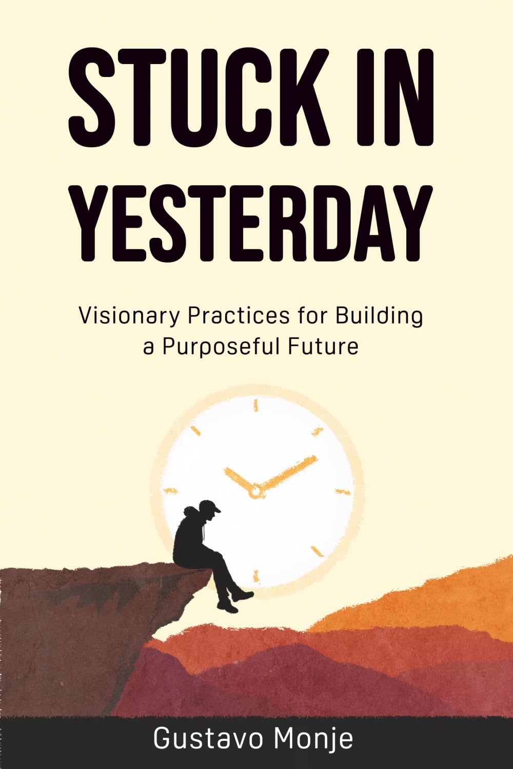 Stuck in Yesterday: Visionary Practices for Building a Purposeful Future