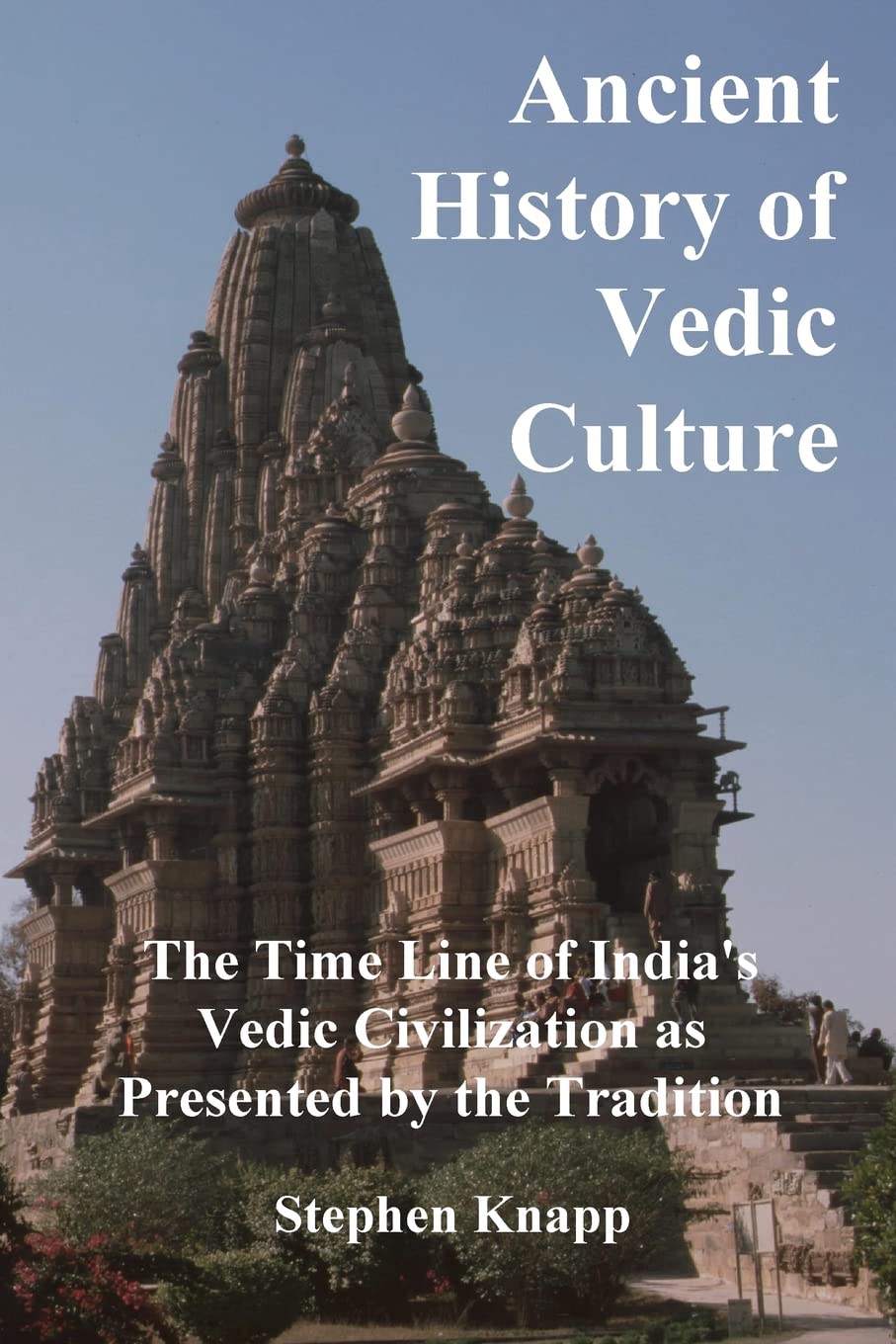 Ancient History of Vedic Culture: The Time Line of India's