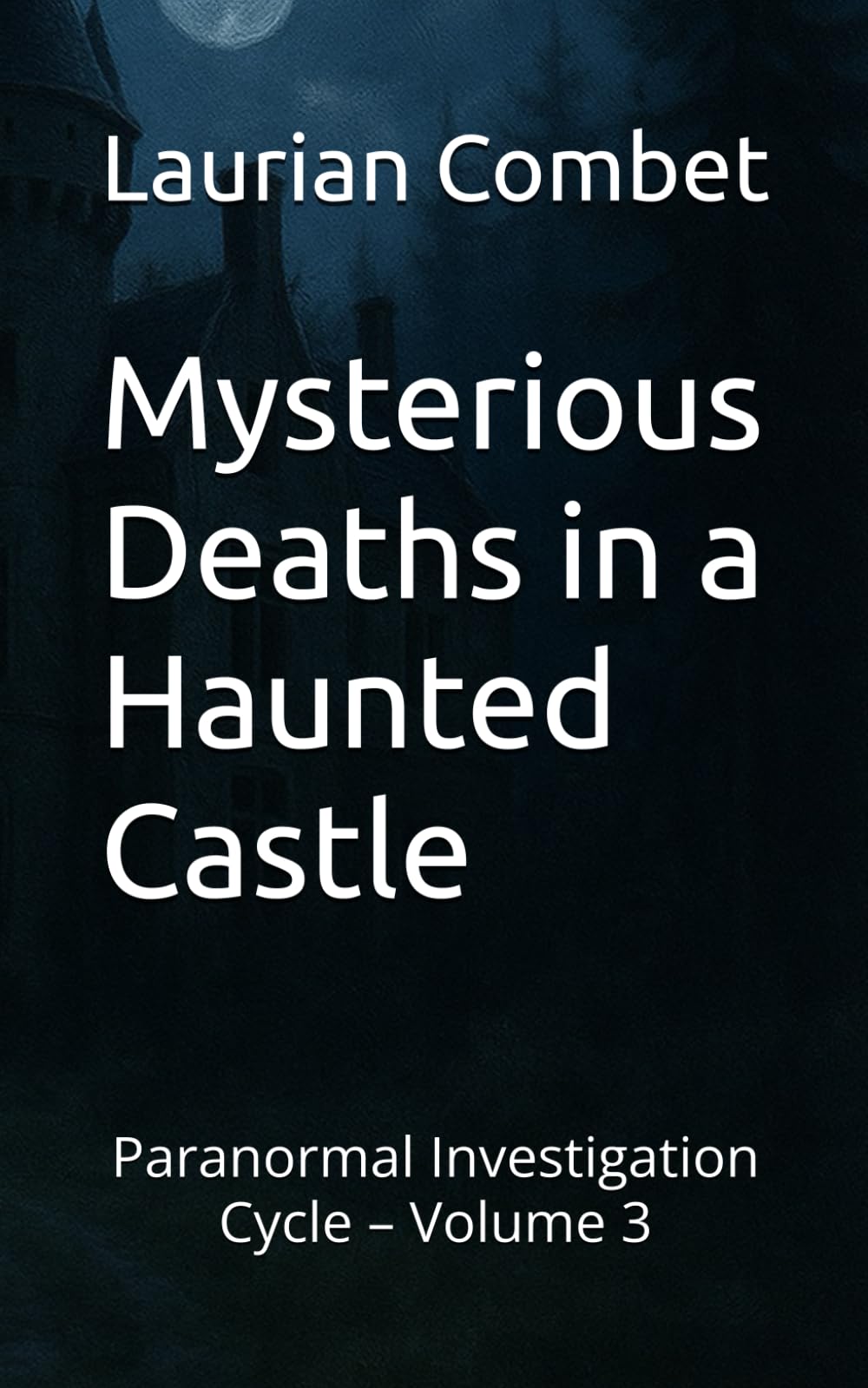 Mysterious Deaths in a Haunted Castle: Paranormal Investigation Cycle – Volume 3 (Mystery Trails)