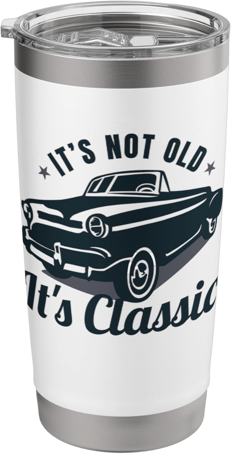 Vintage Car Lovers It's Not Old Classic Stainless Steel